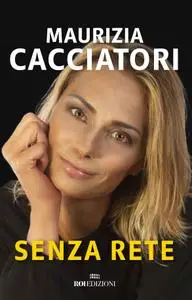 Maurizia Cacciatori - Senza rete