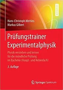 Prüfungstrainer Experimentalphysik: Physik verstehen und lernen für die mündliche Prüfung im Bachelor (Repost)