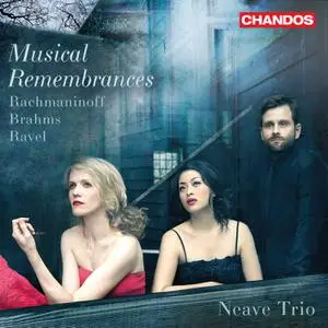 Neave Trio - Musical Remembrances: Rachmaninoff, Brahms & Ravel Piano Trios (2022) [Official Digital Download 24/96]