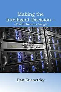 Making the Intelligent Decision - vRealize Network Insight