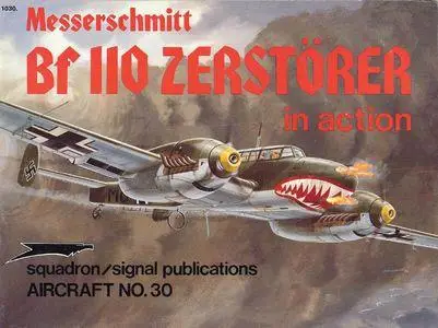 Messerschmitt Bf 110 Zerstorer in action - Aircraft No. 30 (Squadron/Signal Publications 1030)
