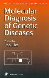 Molecular Diagnosis of Genetic Diseases (Methods in Molecular Medicine) by Rob Elles