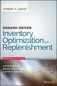 Demand-Driven Inventory Optimization and Replenishment: Creating a More Efficient Supply Chain, 2 edition