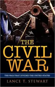The Civil War: The War That Divided The United States