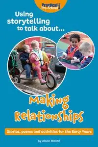 «Using Storytelling to Talk About… Making Relationships» by Alison Milford