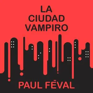 «La ciudad vampiro» by Paul Feval