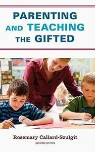 Parenting and Teaching the Gifted, Second Edition