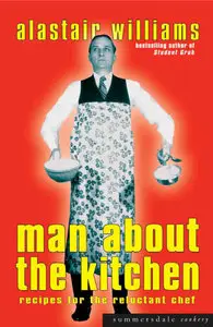 Man About The Kitchen: Recipes for the Reluctant Chef (Repost)