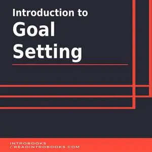 «Introduction to Goal Setting» by IntroBooks