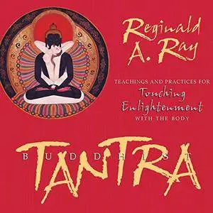 Buddhist Tantra: Teachings and Practices for Touching Enlightenment with the Body [Audiobook]