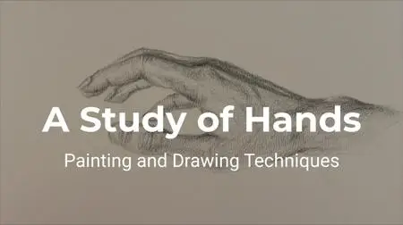 A Study of Hands - Painting and Drawing Techniques