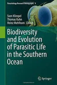 Biodiversity and Evolution of Parasitic Life in the Southern Ocean (Parasitology Research Monographs)