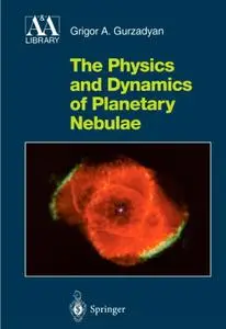 Grigor A. Gurzadyan, "The Physics and Dynamics of Planetary Nebulae"