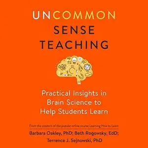 Uncommon Sense Teaching: Practical Insights in Brain Science to Help Students Learn [Audiobook]