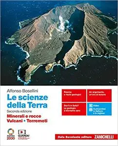 Alfonso Bosellini - Le scienze della Terra. Minerali e rocce, Vulcani, Terremoti