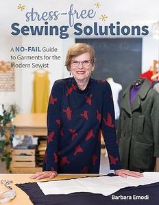 Stress-Free Sewing Solutions: A No-Fail Guide to Garments for the Modern Sewist (Repost)