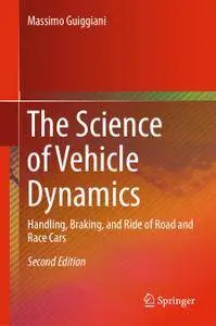 The Science of Vehicle Dynamics: Handling, Braking, and Ride of Road and Race Cars, Second Edition