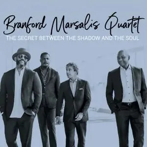 Branford Marsalis Quartet - The Secret Between the Shadow and the Soul (2019) [Official Digital Download 24/96]