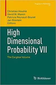 High Dimensional Probability VII: The Cargèse Volume (Repost)