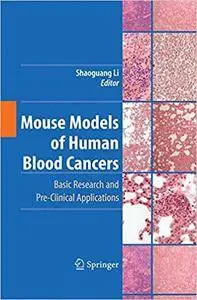 Mouse Models of Human Blood Cancers: Basic Research and Pre-clinical Applications