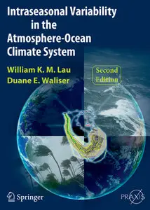"Intraseasonal Variability in the Atmosphere–Ocean Climate System" ed. by William K. M. Lau and Duane E. Waliser (Repost)