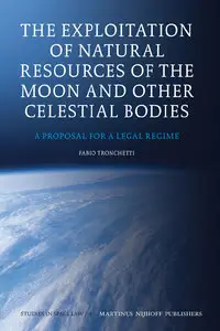 The Exploitation of Natural Resources of the Moon and Other Celestial Bodies