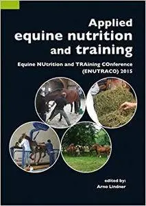 Applied Equine Nutrition and Training: Equine NUtrition and TRAining COnference