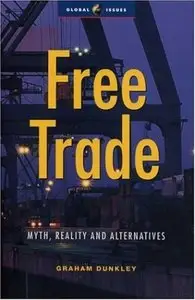Free Trade: Myths, Realities and Alternatives