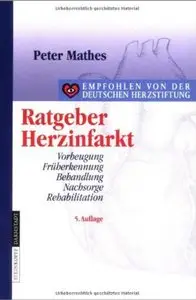 Ratgeber Herzinfarkt: Vorbeugung, Früherkennung, Behandlung, Nachsorge, Rehabilitation (Auflage: 5)