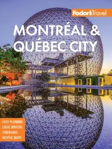 Fodor's Montreal & Quebec City (Full-color Travel Guide), 30th Edition