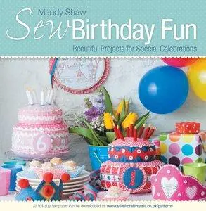 Sew Birthday Fun: Beautiful Projects for Special Celebrations (repost)