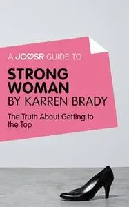 «A Joosr Guide to... Strong Woman by Karren Brady» by Joosr