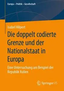 Die doppelt codierte Grenze und der Nationalstaat in Europa: Eine Untersuchung am Beispiel der Republik Italien