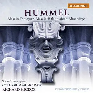 Richard Hickox, Collegium Musicum 90 - Johann Nepomuk Hummel: Mass in D major; Mass in B flat major; Alma virgo (2002)