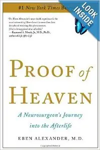 Proof of Heaven: A Neurosurgeon's Journey into the Afterlife by Eben Alexander
