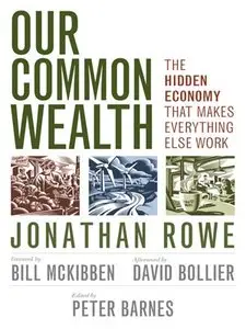 Our Common Wealth: The Hidden Economy That Makes Everything Else Work (repost)