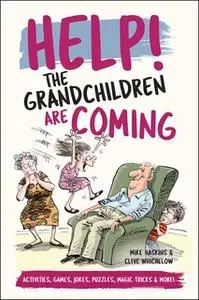 «Help! The Grandchildren are Coming: Activities, Jokes and Puzzles and More!» by Mike Haskins,Clive Whichelow