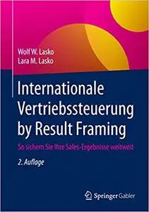 Internationale Vertriebssteuerung by Result Framing: So sichern Sie Ihre Sales-Ergebnisse weltweit