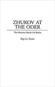 Zhukov At the Oder: The Decisive Battle for Berlin