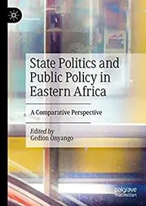 State Politics and Public Policy in Eastern Africa: A Comparative Perspective