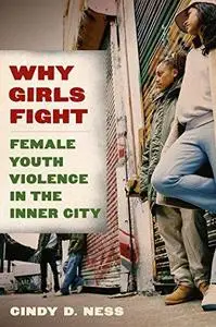 Why Girls Fight: Female Youth Violence in the Inner City