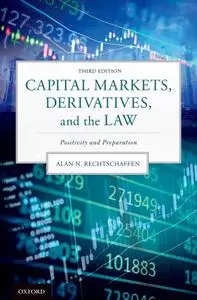 Capital Markets, Derivatives, and the Law: Positivity and Preparation, Third Edition