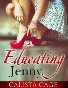 «Educating Jenny» by Calista Cage