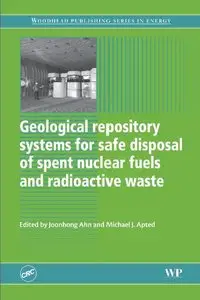 Geological Repository Systems for Safe Disposal of Spent Nuclear Fuels and Radioactive Waste (repost)