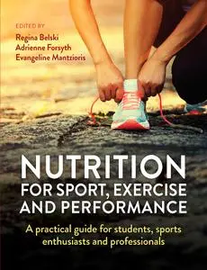 Nutrition for Sport, Exercise and Performance: A practical guide for students, sports enthusiasts and professionals