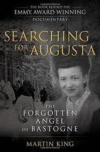 Searching for Augusta: The Forgotten Angel of Bastogne