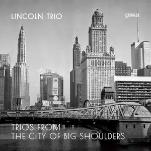 Lincoln Trio - Trios from the City of Big Shoulders (2021) [Official Digital Download 24/96]