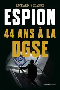 Richard Volange, "Espion 44 ans à la DGSE"