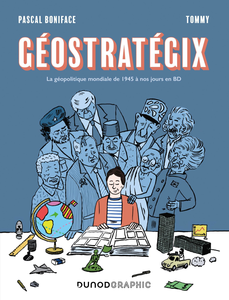 Géostratégix - La Géopolitique Mondiale De 1945 à Nos Jours En BD