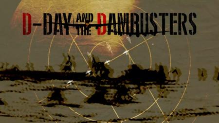 Smithsonian Channel - D-Day and the Dambusters (2020)